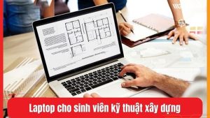 laptop cho sinh vien ky thuat xay dung