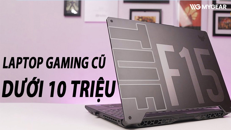 TOP 5 laptop gaming cũ giá rẻ dưới 10 chơi game tốt nhất hiện nay 8 TOP 5 laptop gaming cũ giá rẻ dưới 10 chơi game tốt nhất hiện nay
