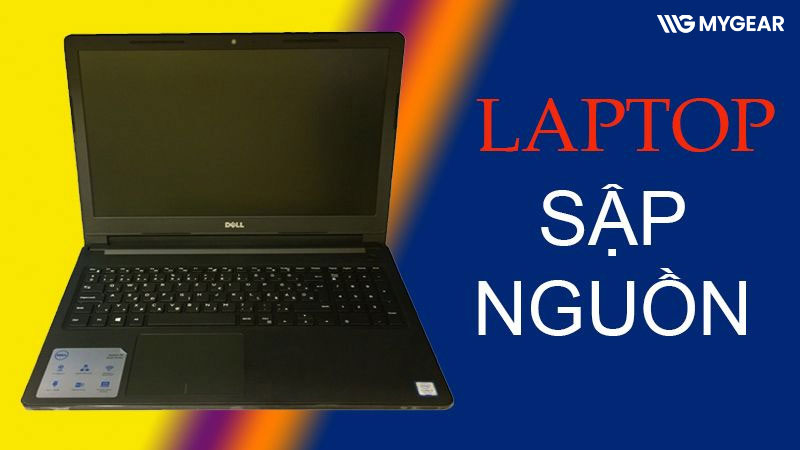 Nguyên nhân và cách xử lý máy tính laptop bị sập nguồn bật không lên