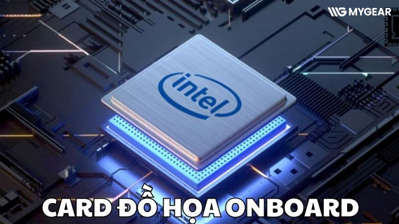 Card đồ họa onboard sử dụng loại bộ nhớ nào? 5 Card đồ họa onboard sử dụng loại bộ nhớ nào?