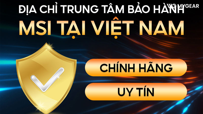 Danh sách trung tâm bảo hành MSI chính thức trên toàn quốc
